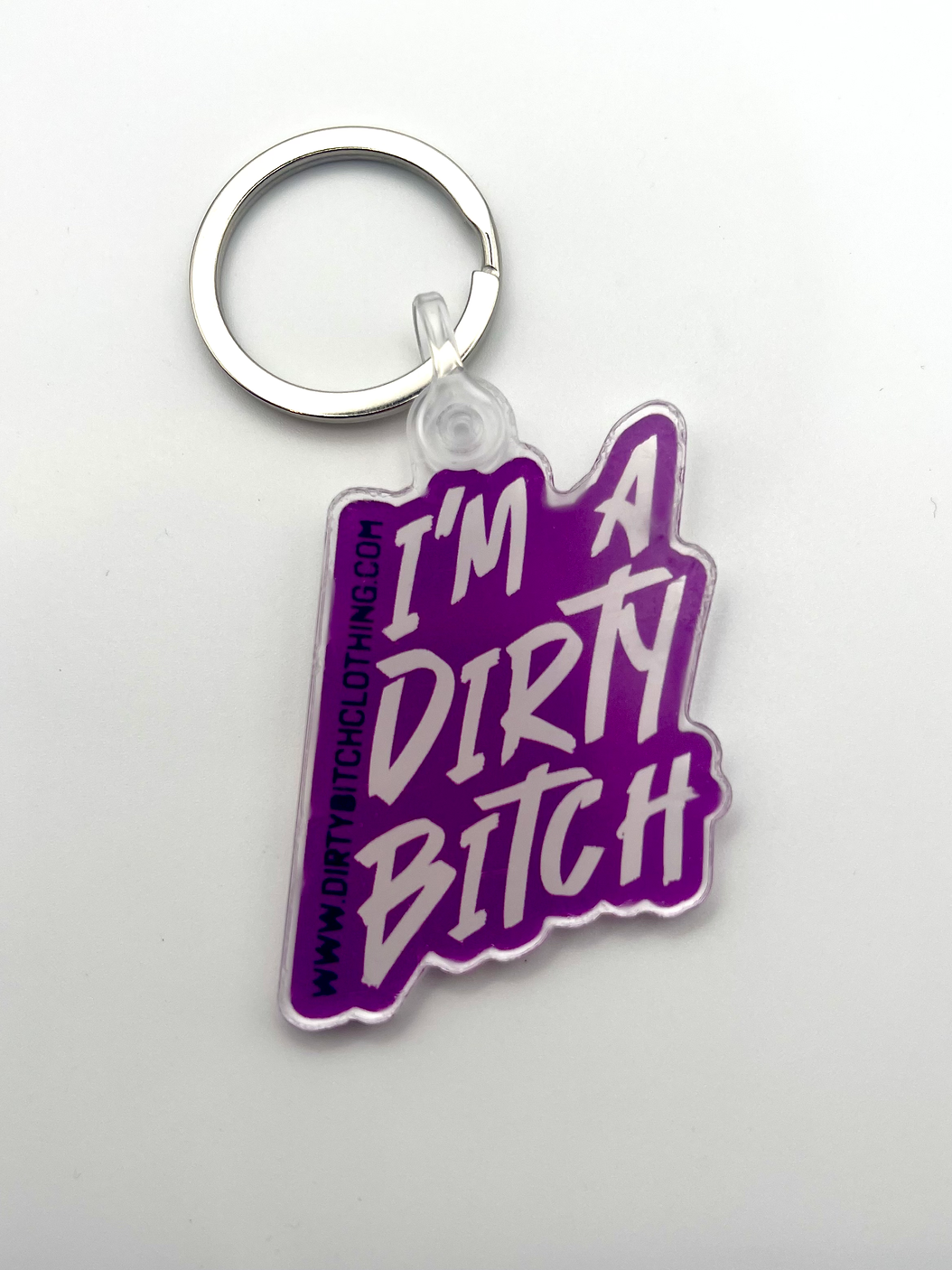 I'm A Dirty Bitch- Keychain