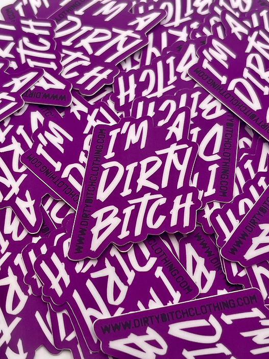 I'm A Dirty Bitch - Sticker