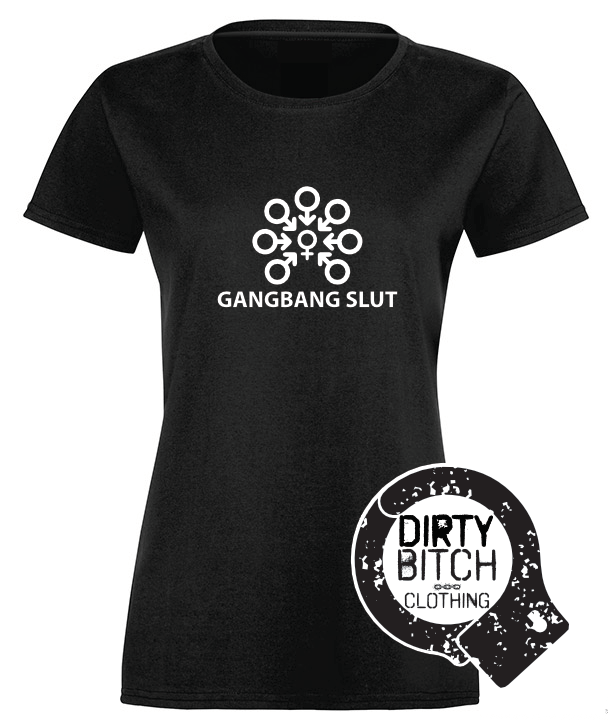Gangbang Slut - Womens T-Shirt